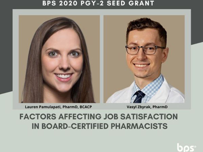 BPS 2020 PGY-2 Seed Grant infographic: Factors Affecting Job Satisfaction in Board-Certified Pharmacists. Lauren Pamulapati head shot. Vasyl Zbyrak head shot.