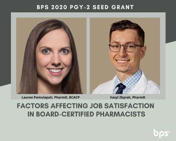 BPS 2020 PGY-2 Seed Grant infographic: Factors Affecting Job Satisfaction in Board-Certified Pharmacists. Lauren Pamulapati head shot. Vasyl Zbyrak head shot.