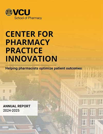 Cover of the VCU School of Pharmacy Center for Pharmacy Practice Innovation 2024–2025 annual report, with the tagline “Helping pharmacists optimize patient outcomes”